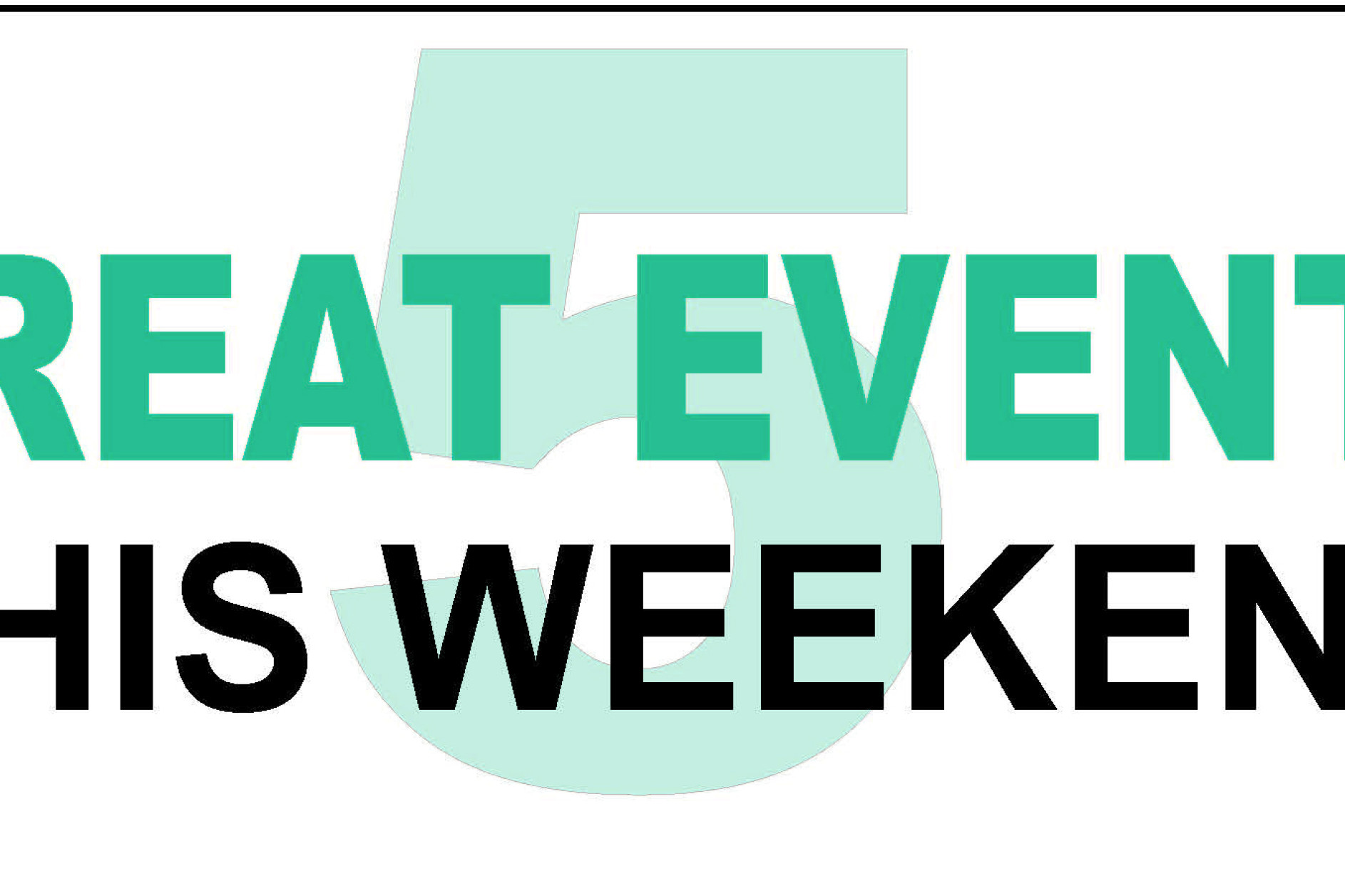 5 Great Events This Weekend - March 5 - 7 - feature photo
